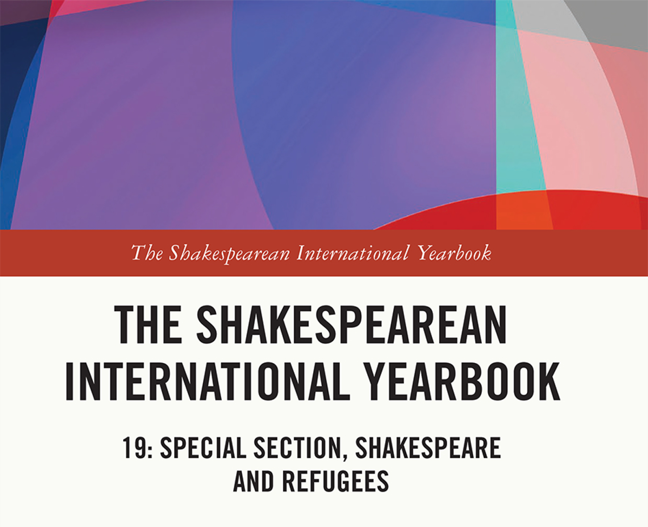 Refugees the Theme of the Shakespearean International Yearbook Vol. 19